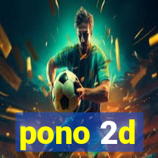 pono 2d